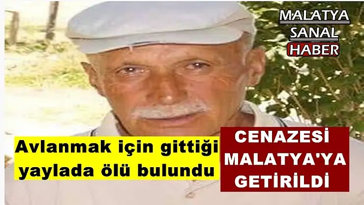 Cenazesi Malatya'ya getirildi