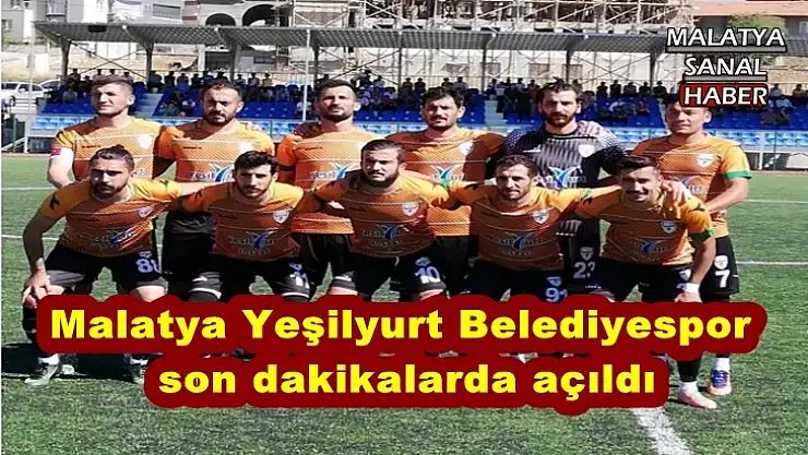 Malatya Yeşilyurt Belediyespor son dakikalarda açıldı