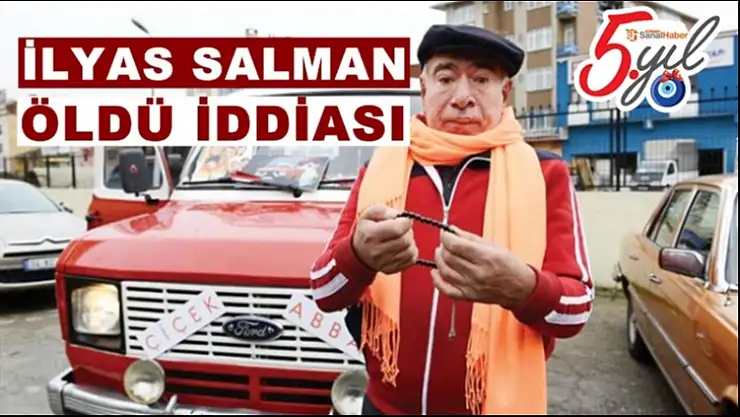 İlyas Salman Öldü mü
