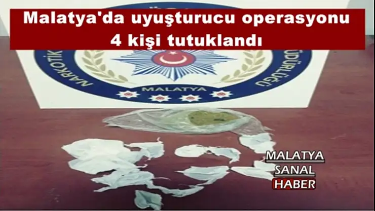 Malatya'da uyuşturucu operasyonu 4 kişi tutuklandı
