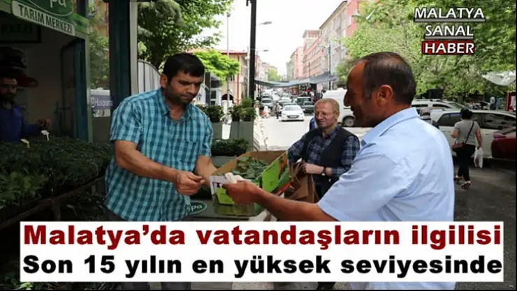 Malatya´da vatandaşların ilgilisi Son 15 yılın en yüksek seviyesinde