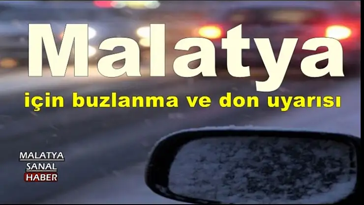 Malatya için buzlanma ve don uyarısı