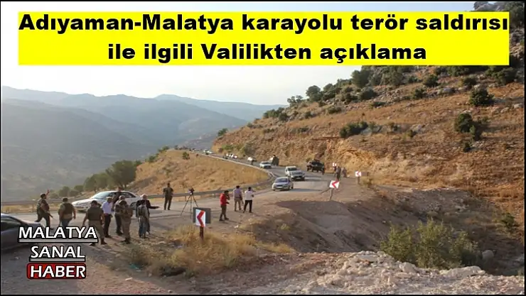 Adıyaman-Malatya karayolu terör saldırısı  ile ilgili Valilikten açıklama