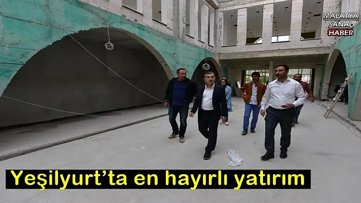 Yeşilyurt´ta en hayırlı yatırım