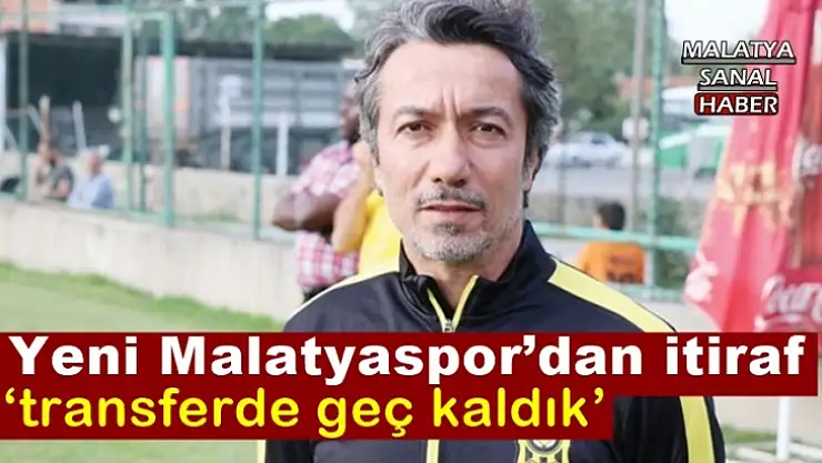 Yeni Malatyaspor´dan itiraf