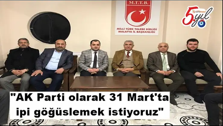 AK Parti olarak 31 Mart'ta ipi göğüslemek istiyoruz