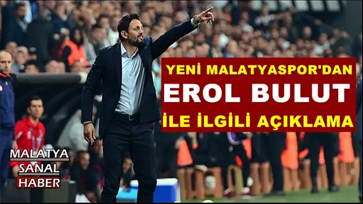 Yeni Malatyaspor'dan Erol Bulut ile ilgili açıklama
