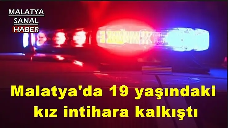 Malatya'da 19 yaşındaki kız intihara kalkıştı