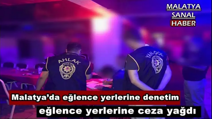 Malatya´da eğlence yerlerine sıkı denetim