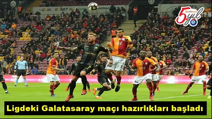 Ligdeki Galatasaray maçı hazırlıkları başladı