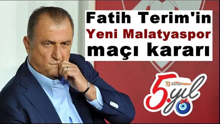 Fatih Terim'in Yeni Malatyaspor maçı kararı