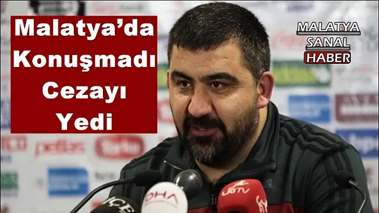Malatya´da Konuşmadı Cezayı Yedi