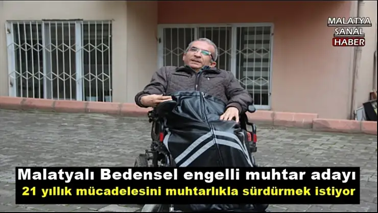 Malatyalı Bedensel engelli muhtar adayı
