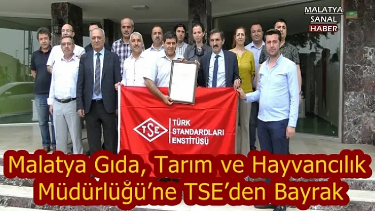 Malatya Gıda, Tarım ve Hayvancılık Müdürlüğü´e TSE´den bayrak