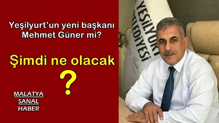Yeşilyurt´un yeni başkanı Mehmet Güner mi?