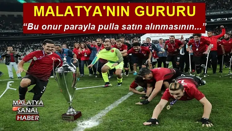 Ampute Milli Takımının Malatyalı Kalecisinden şampiyonluğun öyküsü