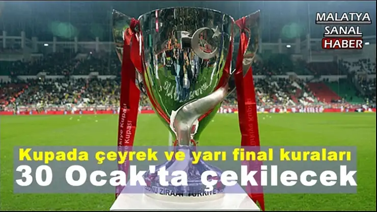 Kupada çeyrek ve yarı final kuraları  30 Ocak'ta çekilecek