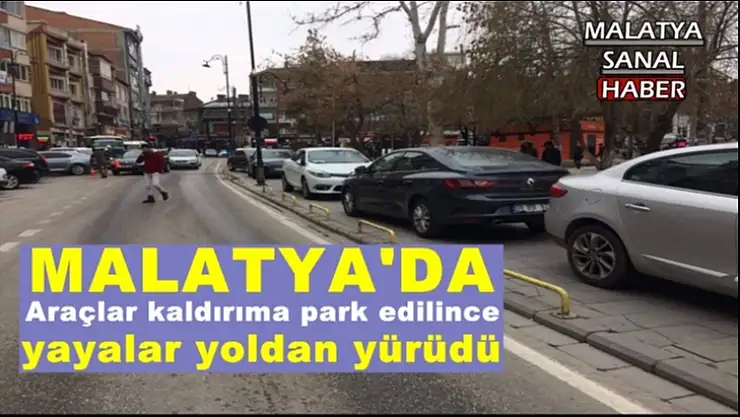 Malatya'da araçlar kaldırıma park edilince yayalar yoldan yürüdü