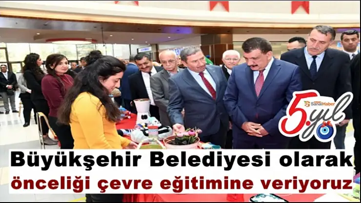 Büyükşehir Belediyesi olarak önceliği çevre eğitimine veriyoruz