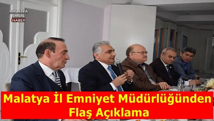 Malatya İl Emniyet Müdürlüğünden  Flaş Açıklama