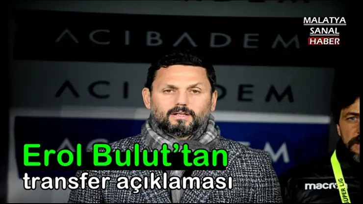 Erol Bulut´tan transfer açıklaması