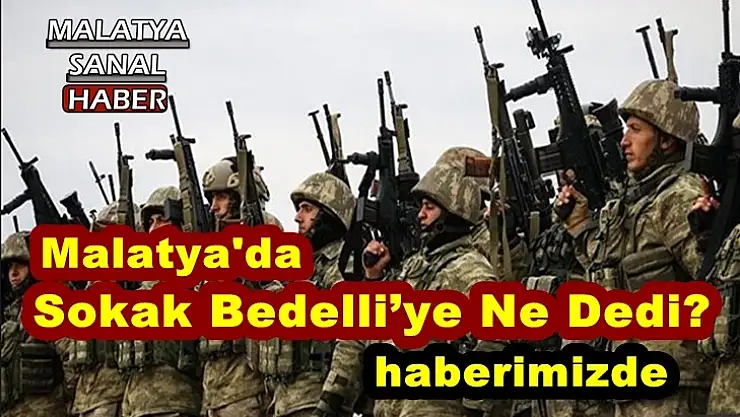 Malatya'da Sokak Bedelli´ye Ne Dedi?