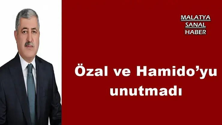 Özal ve Hamido´yu unutmadı