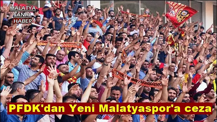 PFDK'dan Yeni Malatyaspor'a ceza