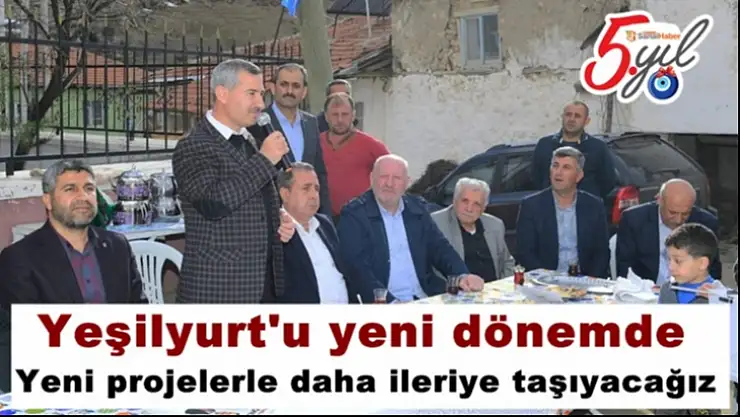 Yeşilyurt'u yeni dönemde yeni projelerle daha ileriye taşıyacağız