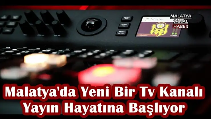 Malatya'da Yeni Bir Tv Kanalı Yayın Hayatına Başlıyor
