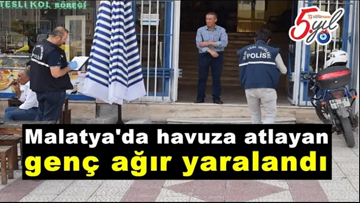 Malatya'da havuza atlayan genç ağır yaralandı.