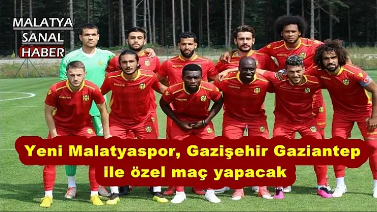 Yeni Malatyaspor, Gazişehir Gaziantep ile özel maç yapacak
