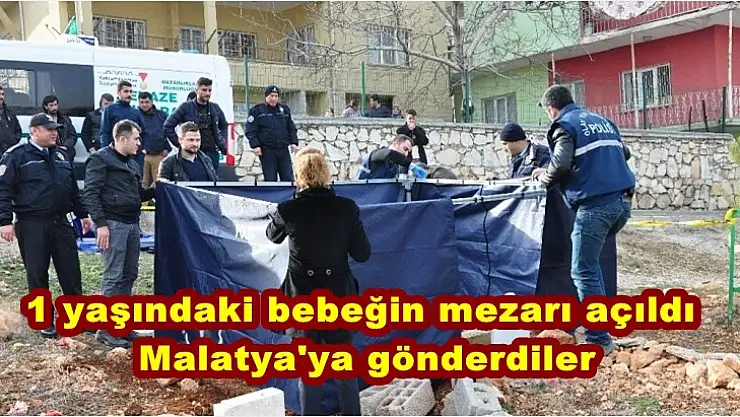 1 yaşındaki bebeğin mezarı açıldı Malatya'ya gönderdiler