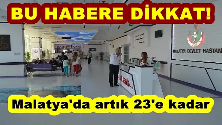 Malatya'da artık 23'e kadar