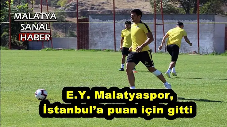 E.Y. Malatyaspor, İstanbul´a puan için gitti