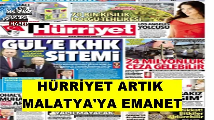Hürriyet artık Malatya'ya emanet