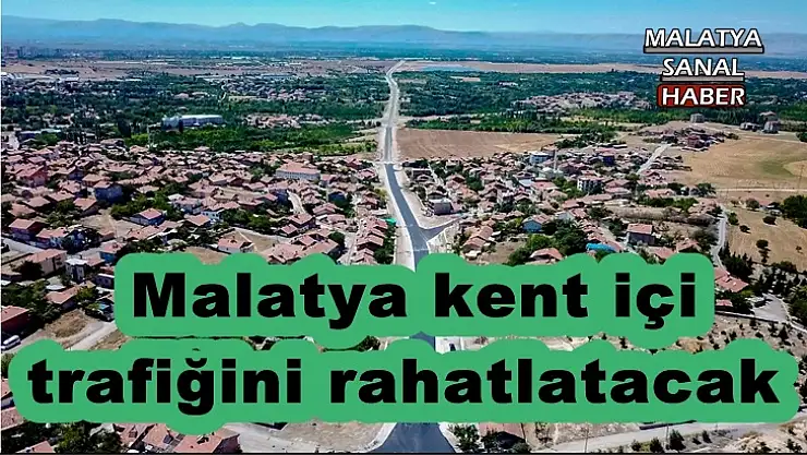 Malatya kent içi trafiğini rahatlatacak