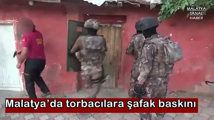 Malatya´da torbacılara şafak baskını