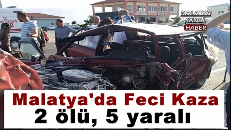 Malatya'da Feci Kaza 2 ölü, 5 yaralı