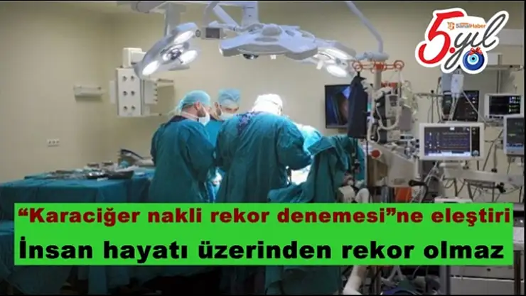 'Karaciğer nakli rekor denemesine eleştiri'''
