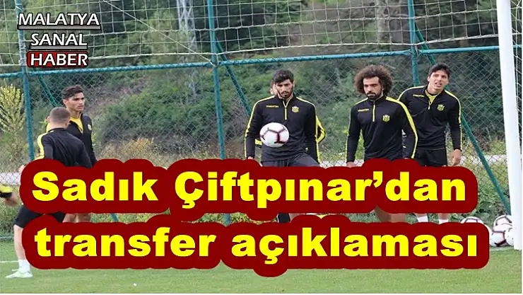 Sadık Çiftpınar´dan  transfer açıklaması