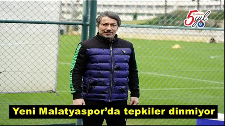Yeni Malatyaspor´da tepkiler dinmiyor