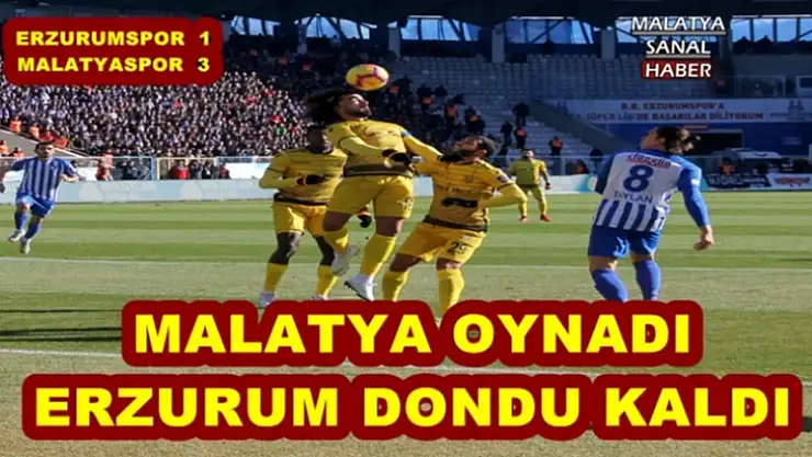 Malatya Oynadı Erzurum Dondu Kaldı