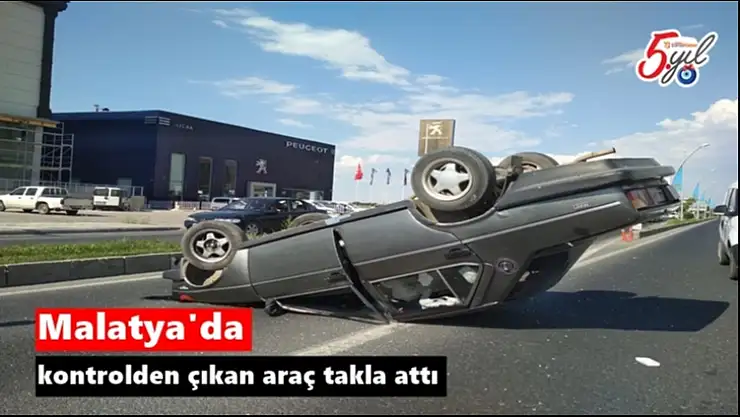 Malatya'da kontrolden çıkan araç takla attı