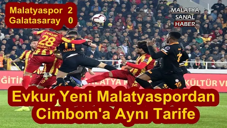 Evkur Yeni Malatyaspordan  Cimbom'a Aynı Tarife
