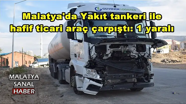 Malatya'da Yakıt tankeri ile hafif ticari araç çarpıştı: 1 yaralı