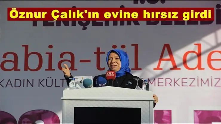 Öznur Çalık'ın evine hırsız girdi