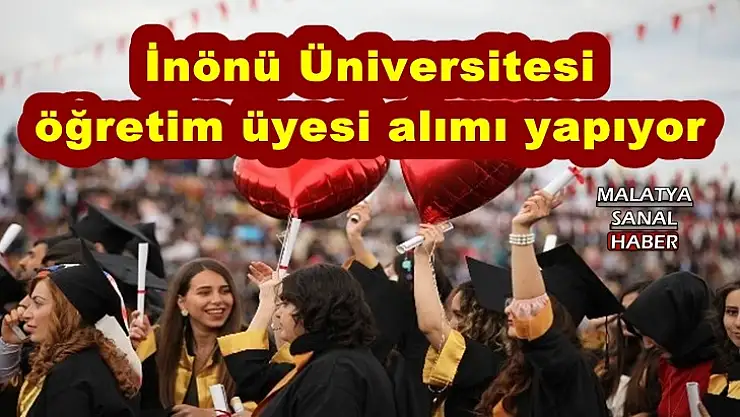 İnönü Üniversitesi öğretim üyesi alımı yapıyor