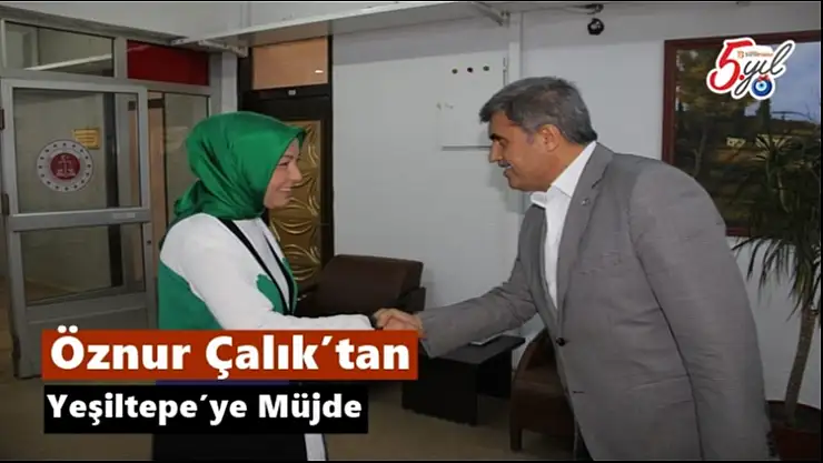 Öznur Çalık'tan Yeşiltepe´ye Müjde