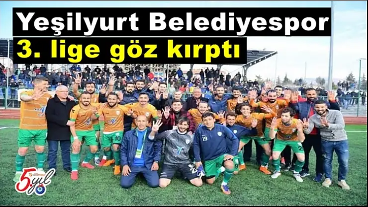 Yeşilyurt Belediyespor 3. lige göz kırptı